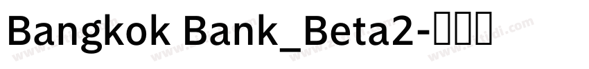 Bangkok Bank_Beta2字体转换 Bangkok Bank_Beta2字体转换